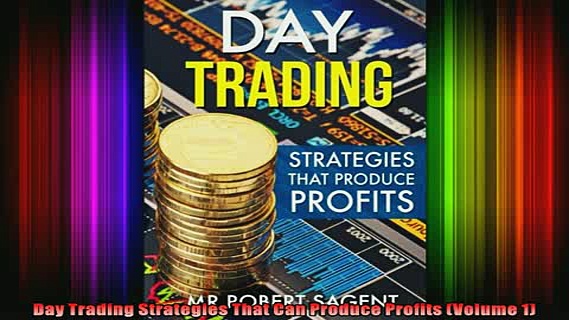 DOWNLOAD FREE Ebooks  Day Trading Strategies That Can Produce Profits Volume 1 Full EBook
