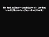 Read The Healthy Diet Cookbook: Low-Carb | Low-Fat | Low-GI | Gluten-Free | Sugar-Free | Healthy