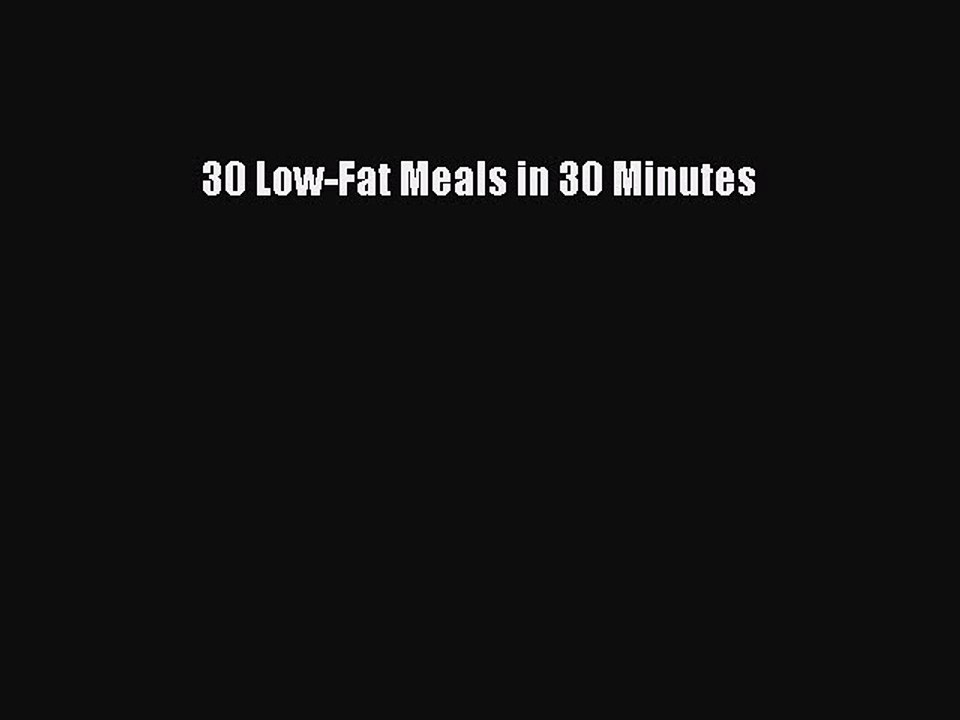 Download 30 Low-Fat Meals in 30 Minutes PDF Free
