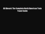 Download All Aboard: The Complete North American Train Travel Guide PDF Online