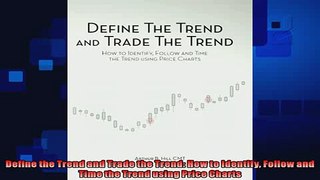 READ FREE FULL EBOOK DOWNLOAD  Define the Trend and Trade the Trend How to Identify Follow and Time the Trend using Full Free