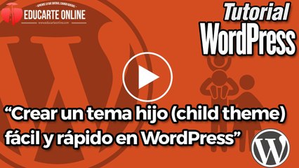 Crear un tema hijo (child theme) fácil y rápido en WordPress