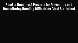 Read Road to Reading: A Program for Preventing and Remediating Reading Difficulties (Vital