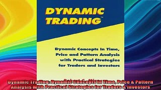 READ book  Dynamic Trading Dynamic Concepts in Time Price  Pattern Analysis With Practical Full EBook