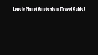 Read Lonely Planet Amsterdam (Travel Guide) Ebook Free