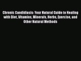 Read Books Chronic Candidiasis: Your Natural Guide to Healing with Diet Vitamins Minerals Herbs