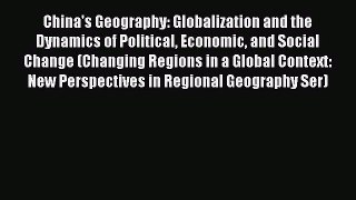 Download China's Geography: Globalization and the Dynamics of Political Economic and Social