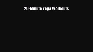 Read 20-Minute Yoga Workouts PDF Online