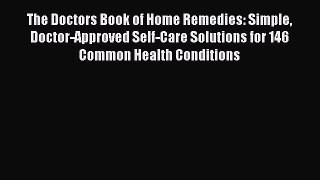 Read The Doctors Book of Home Remedies: Simple Doctor-Approved Self-Care Solutions for 146