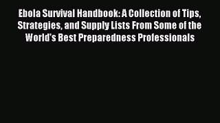 Read Ebola Survival Handbook: A Collection of Tips Strategies and Supply Lists From Some of