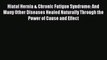 Read Hiatal Hernia & Chronic Fatigue Syndrome: And Many Other Diseases Healed Naturally Through