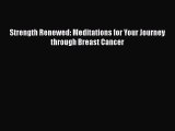 Read Books Strength Renewed: Meditations for Your Journey through Breast Cancer E-Book Free