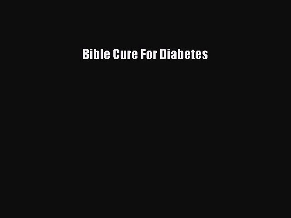 Read Bible Cure For Diabetes Ebook Free