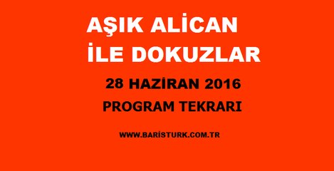 Aşık Alican İle Dokuzlar Program Tekrarı 28 Haziran 2016