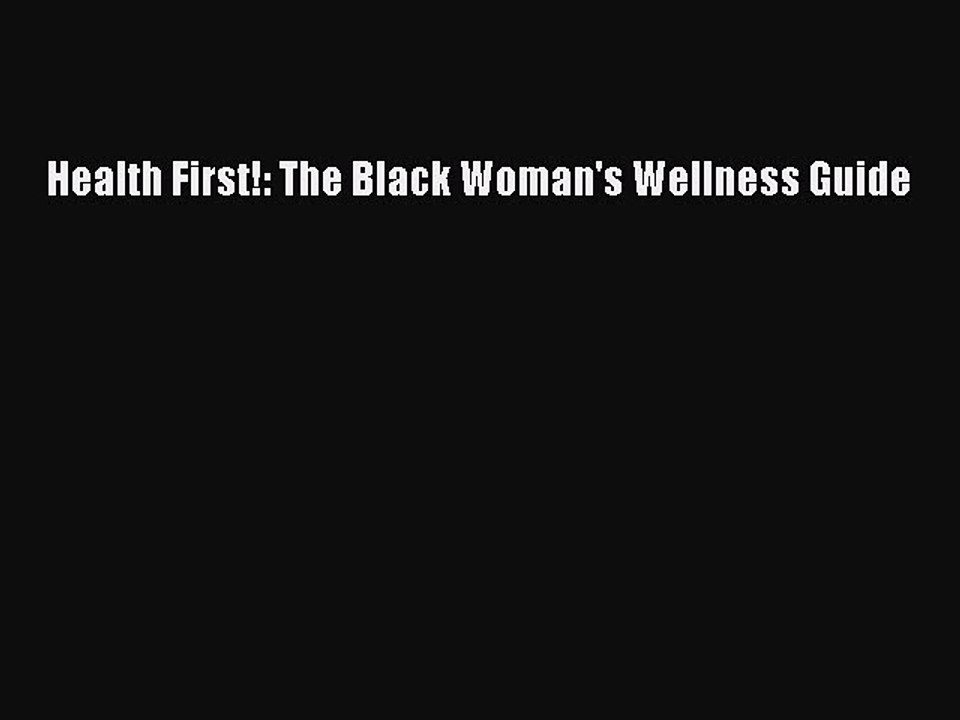 Download Books Health First!: The Black Woman's Wellness Guide E-Book Download