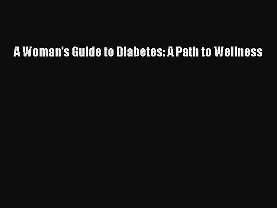 Download Books A Woman's Guide to Diabetes: A Path to Wellness E-Book Download