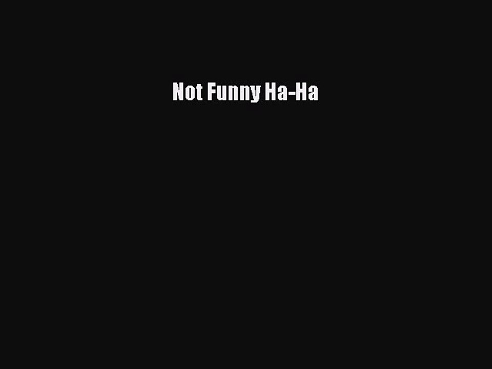Read Books Not Funny Ha-Ha E-Book Free