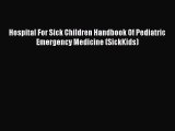 Read Hospital For Sick Children Handbook Of Pediatric Emergency Medicine (SickKids) PDF Free