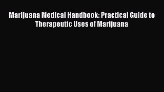 Read Marijuana Medical Handbook: Practical Guide to Therapeutic Uses of Marijuana Ebook Free
