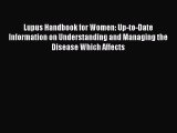 Read Books Lupus Handbook for Women: Up-to-Date Information on Understanding and Managing the