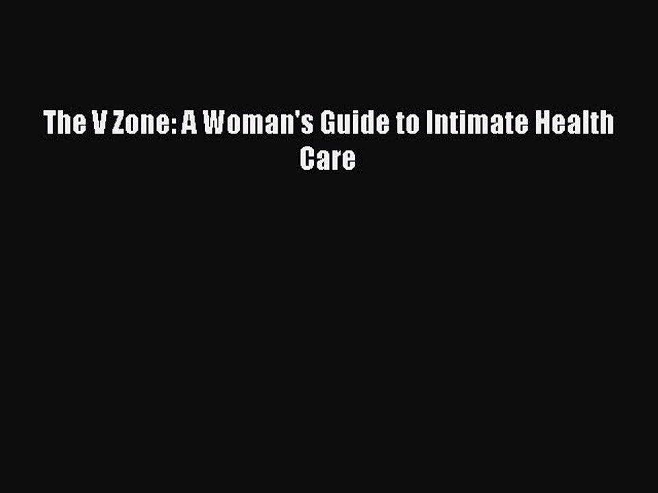 Read Books The V Zone: A Woman's Guide to Intimate Health Care E-Book Free