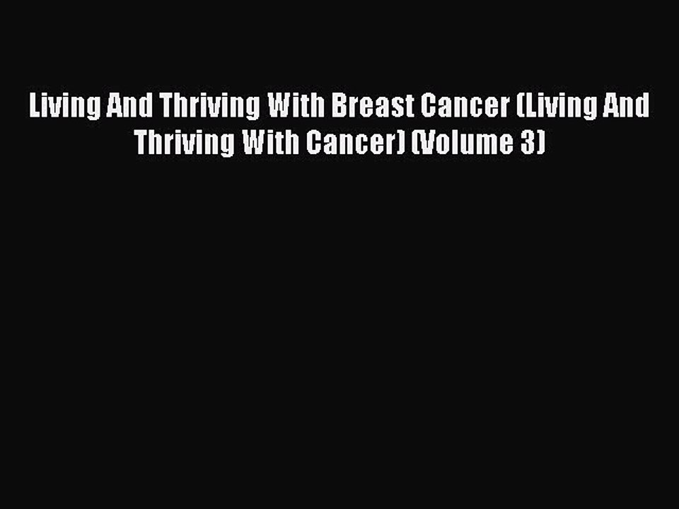 Read Books Living And Thriving With Breast Cancer (Living And Thriving With Cancer) (Volume