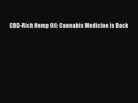 Download CBD-Rich Hemp Oil: Cannabis Medicine is Back PDF Online