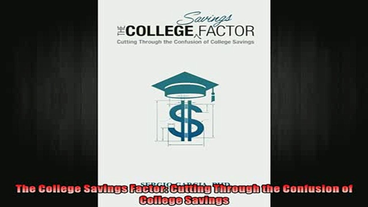 READ book  The College Savings Factor Cutting Through the Confusion of College Savings Full Free