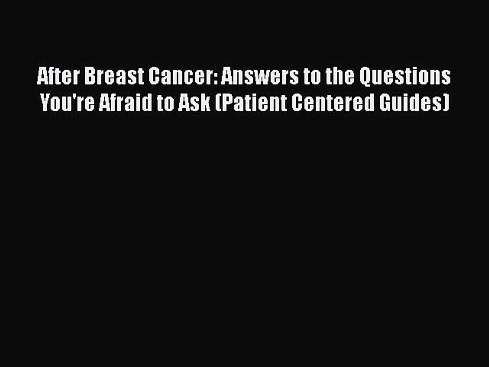 Read Books After Breast Cancer: Answers to the Questions You're Afraid to Ask (Patient Centered
