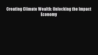 [PDF] Creating Climate Wealth: Unlocking the Impact Economy Free Books