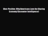 Read Uber-Positive: Why Americans Love the Sharing Economy (Encounter Intelligence) Ebook Free