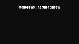 Read Books Menopaws: The Silent Meow ebook textbooks