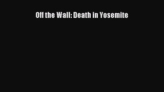 Read Off the Wall: Death in Yosemite PDF Online