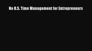 Download No B.S. Time Management for Entrepreneurs Ebook Free