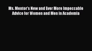 Read Ms. Mentor's New and Ever More Impeccable Advice for Women and Men in Academia Ebook Free