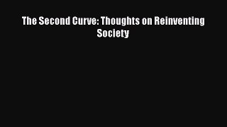 Download The Second Curve: Thoughts on Reinventing Society Ebook Free