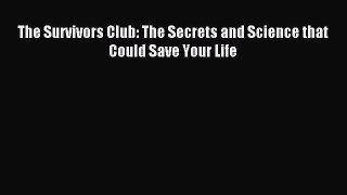 Read The Survivors Club: The Secrets and Science that Could Save Your Life Ebook Free