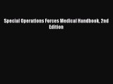 Download Special Operations Forces Medical Handbook 2nd Edition PDF Free