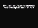 Download Hard Landing: The Epic Contest for Power and Profits That Plunged the Airlines into