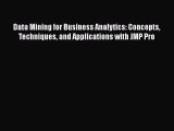 Read Data Mining for Business Analytics: Concepts Techniques and Applications with JMP Pro