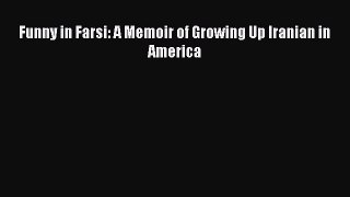 Read Funny in Farsi: A Memoir of Growing Up Iranian in America Ebook Free