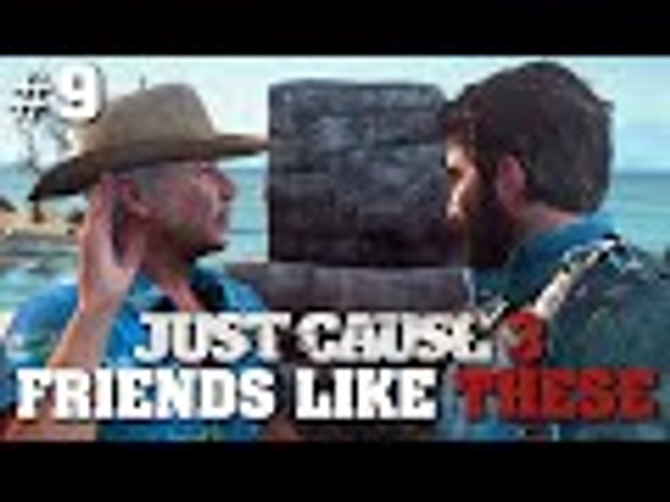 Just Cause 3: Part 9 - Friends Like These