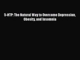 Read 5-HTP: The Natural Way to Overcome Depression Obesity and Insomnia Ebook Free