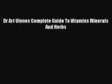 Read Dr Art Ulenes Complete Guide To Vitamins Minerals And Herbs Ebook Free