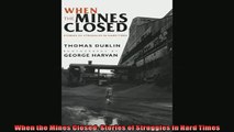 Popular book  When the Mines Closed Stories of Struggles in Hard Times