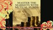 READ FREE FULL EBOOK DOWNLOAD  Master the Markets With Mutual Funds A Common Sense Guide to Investing Success Full Free