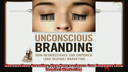 complete  Unconscious Branding How Neuroscience Can Empower and Inspire Marketing