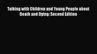 Read Talking with Children and Young People about Death and Dying: Second Edition PDF Free