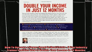 complete  How To Become a Power Agent in Real Estate  A Top Industry Trainer Explains How to Double