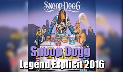 Snoop Dogg - Legend (Explicit) | 2016